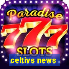 celtivs news